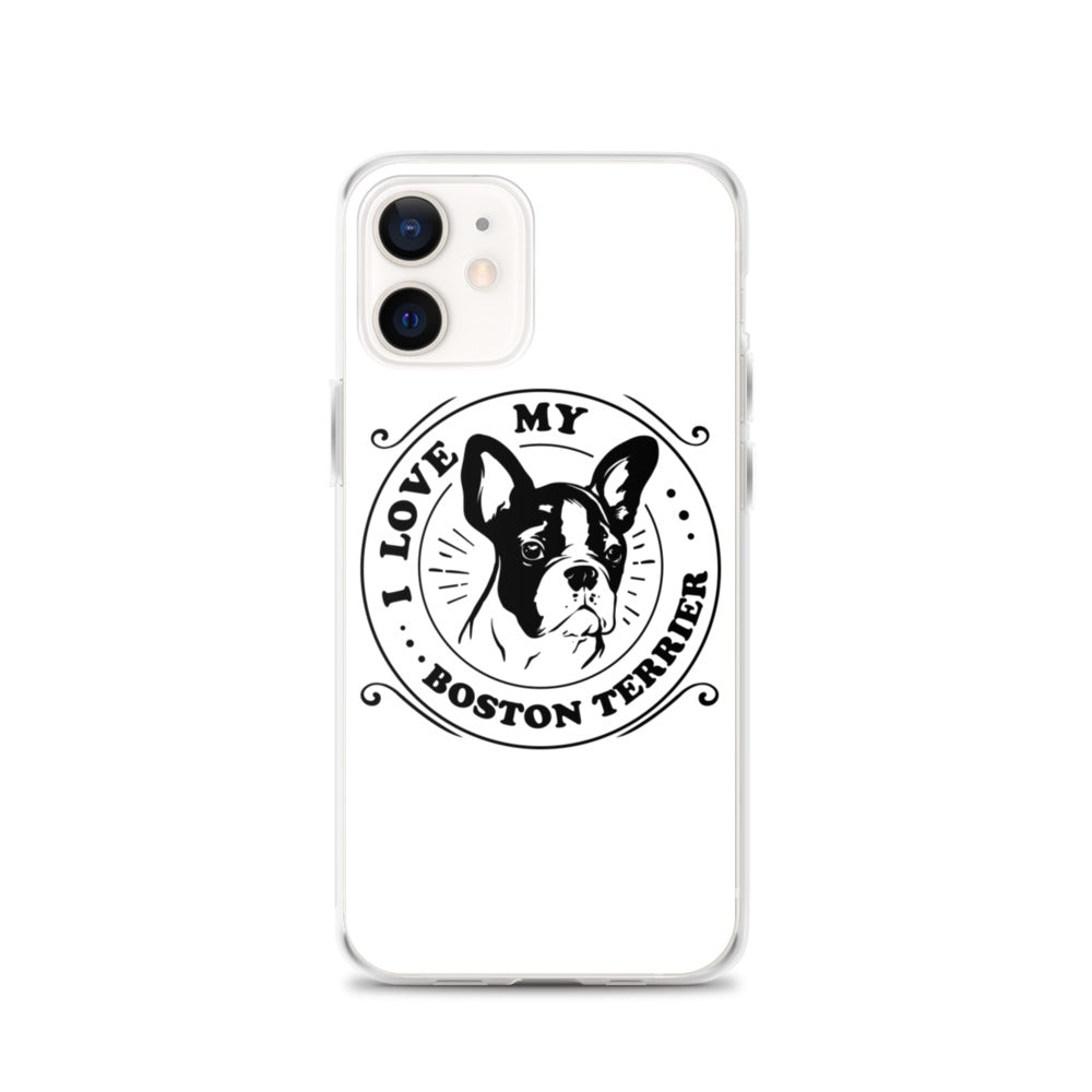 I Love My Boston Terrier iPhone Case