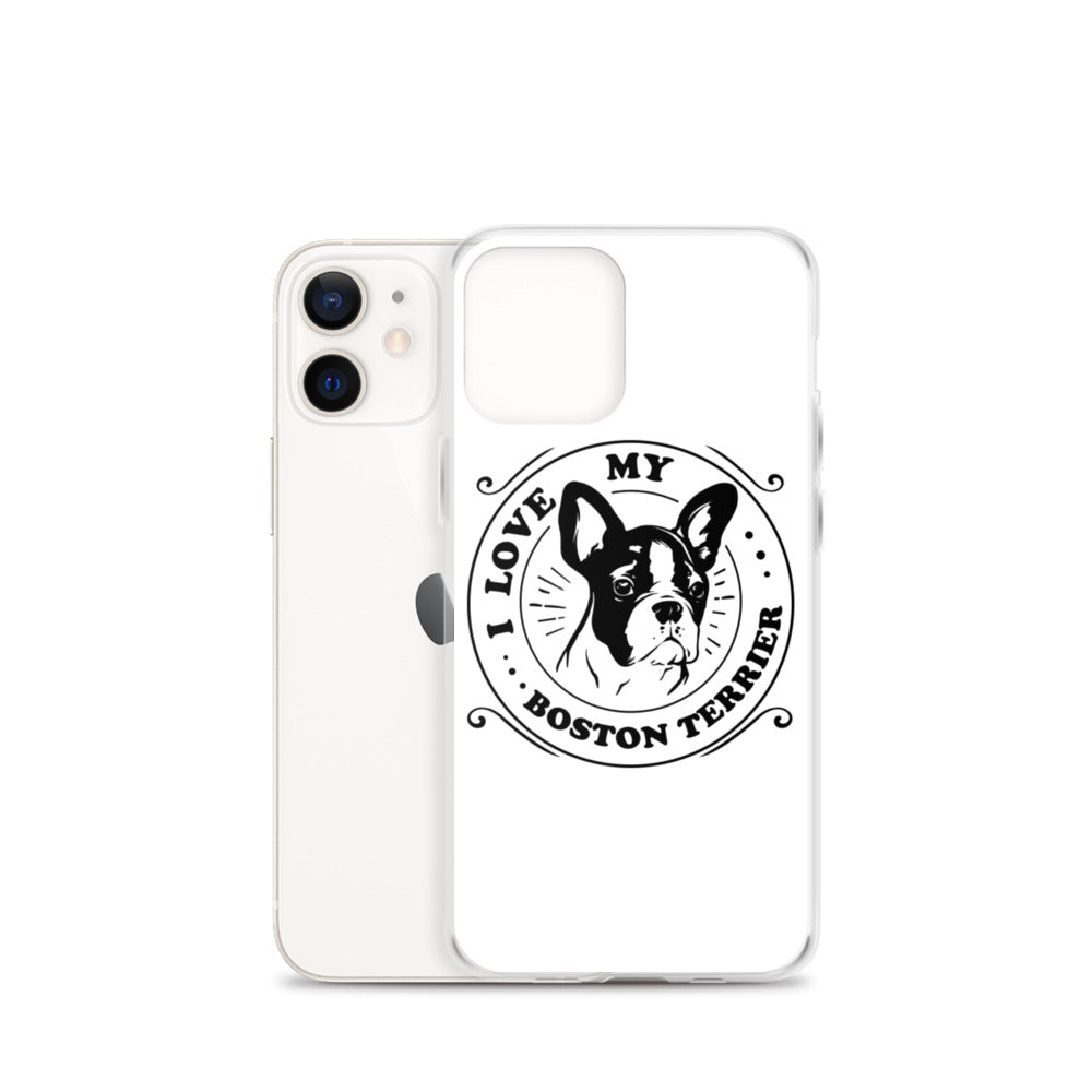 I Love My Boston Terrier iPhone Case