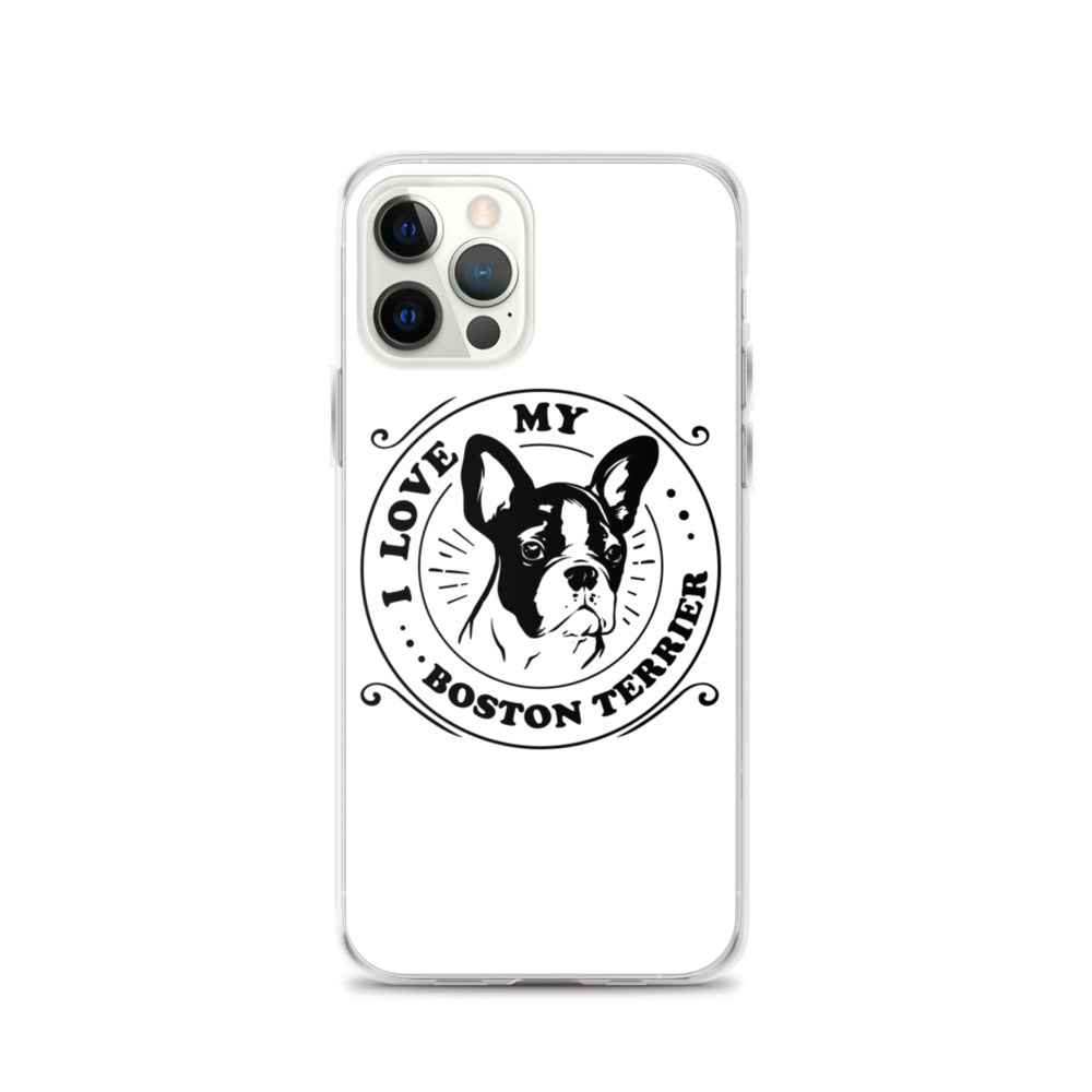 I Love My Boston Terrier iPhone Case
