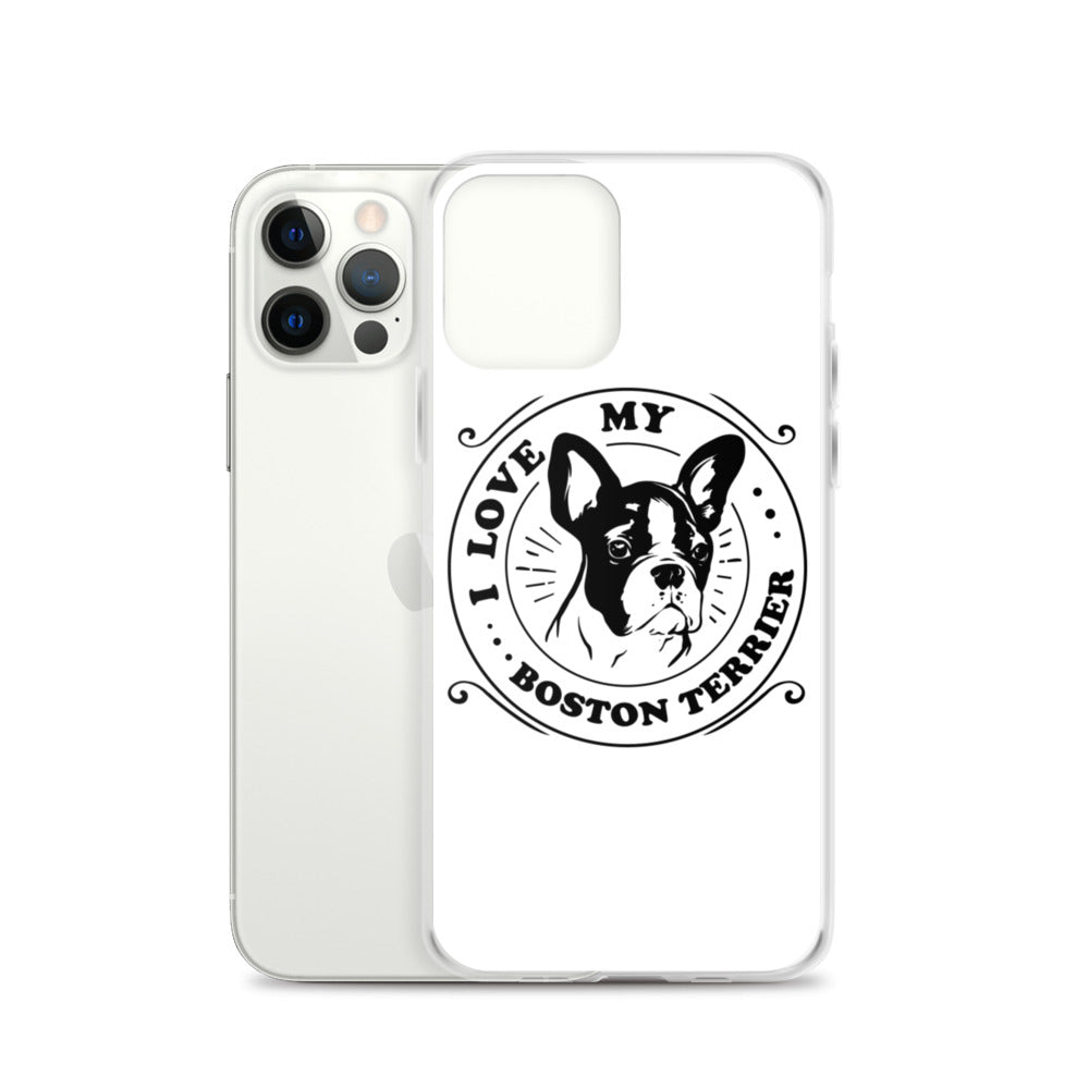 I Love My Boston Terrier iPhone Case