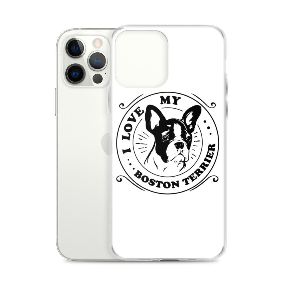 I Love My Boston Terrier iPhone Case