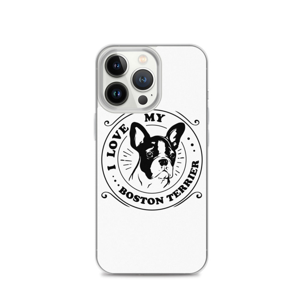 I Love My Boston Terrier iPhone Case