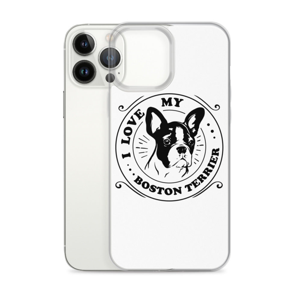 I Love My Boston Terrier iPhone Case