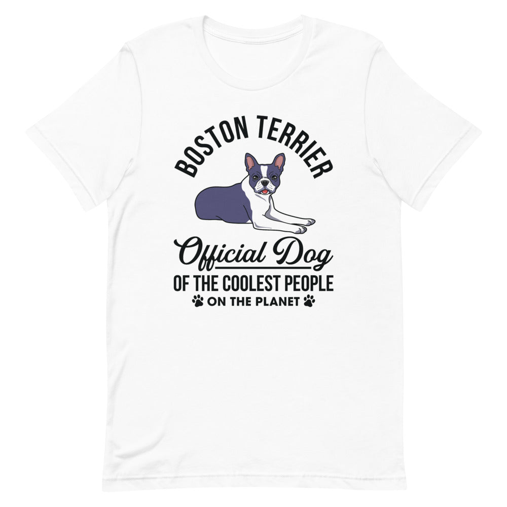 Official Dog of the Coolest People on the Planet - Unisex T-Shirt - Boston Terrier World