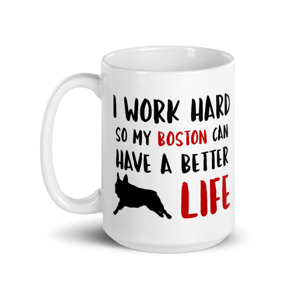 Boston Terrier Coffee Mug - I Work Hard - Boston Terrier World