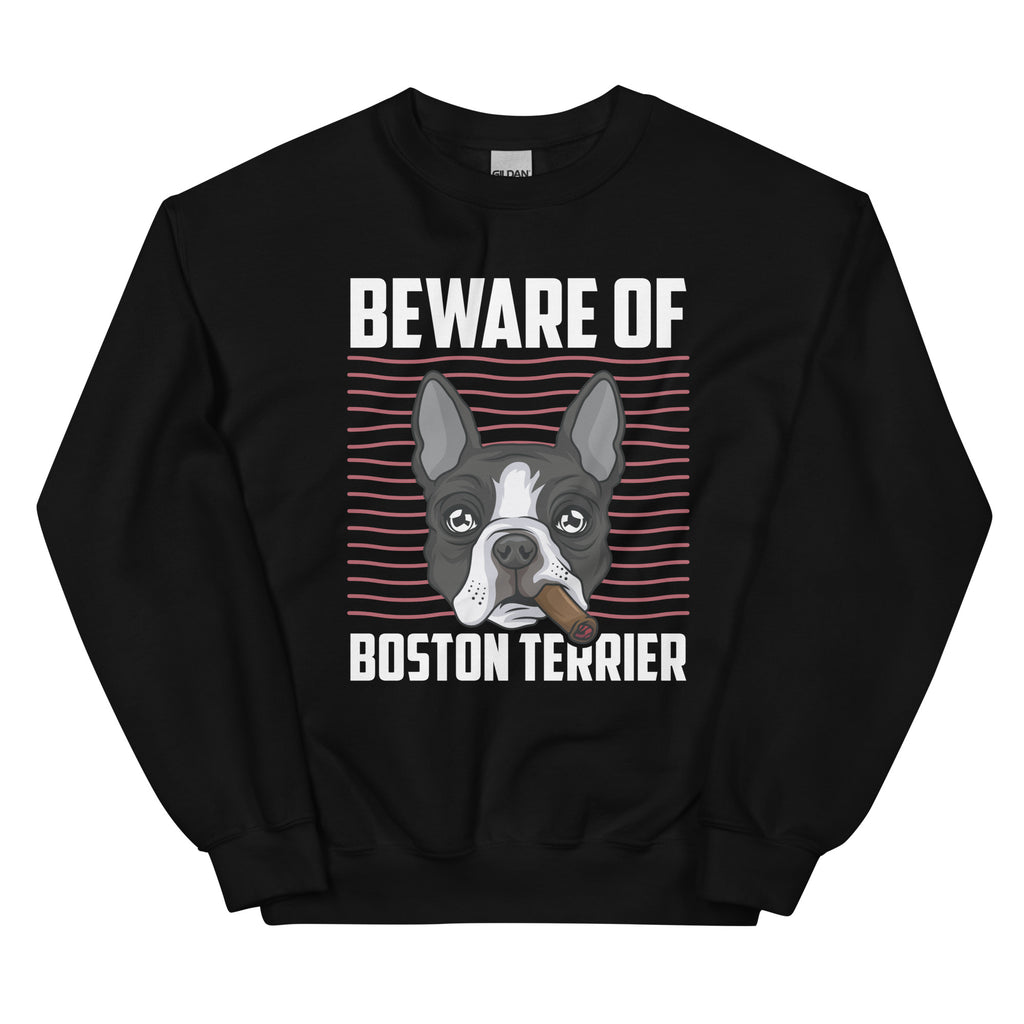 Beware Of Boston Terrier Unisex Sweatshirt