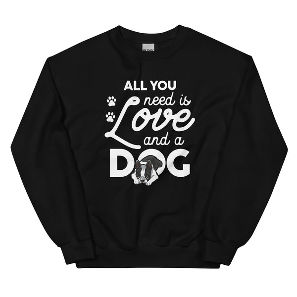 All You Need Is Love And A Dog Sweatshirt