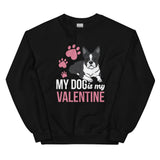 My Dog Is My Valentine Sweatshirt