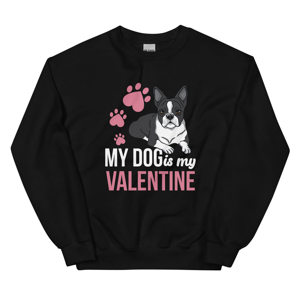 My Dog Is My Valentine Sweatshirt