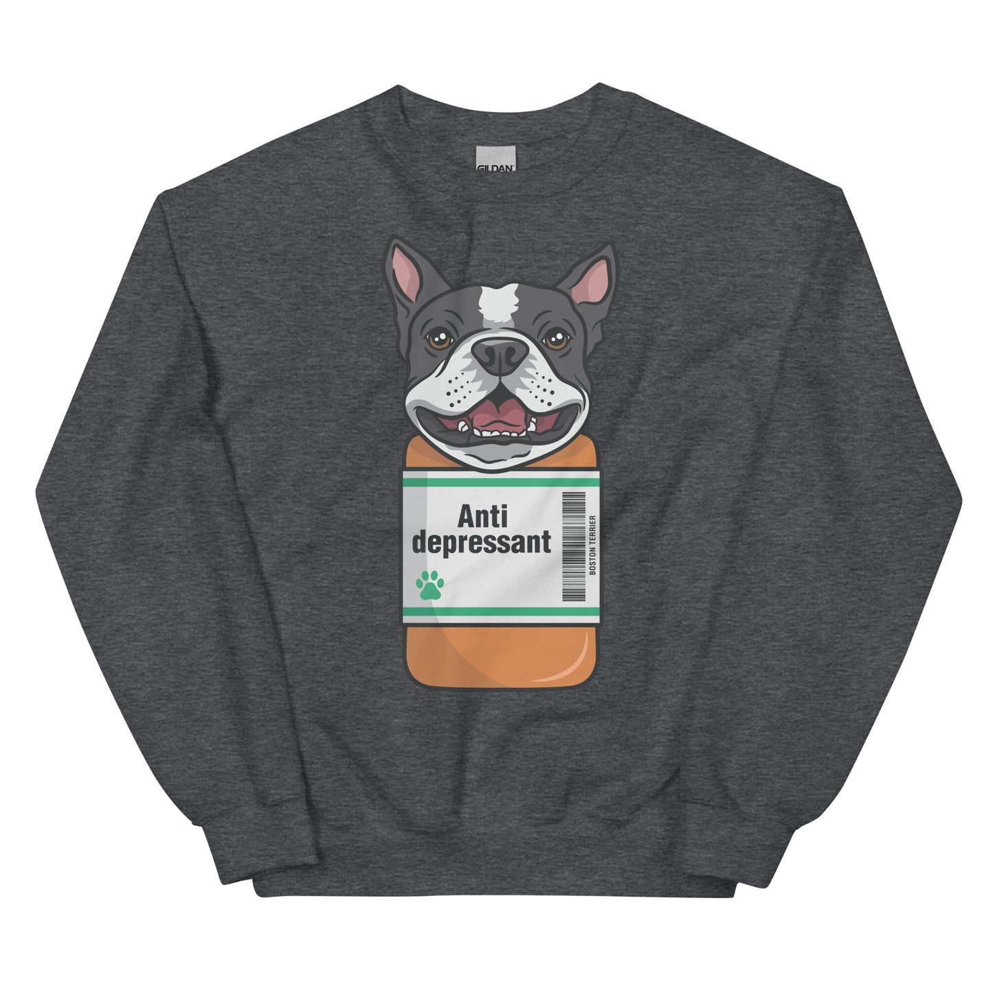 Anti Depressant Boston Terrier Unisex Sweatshirt
