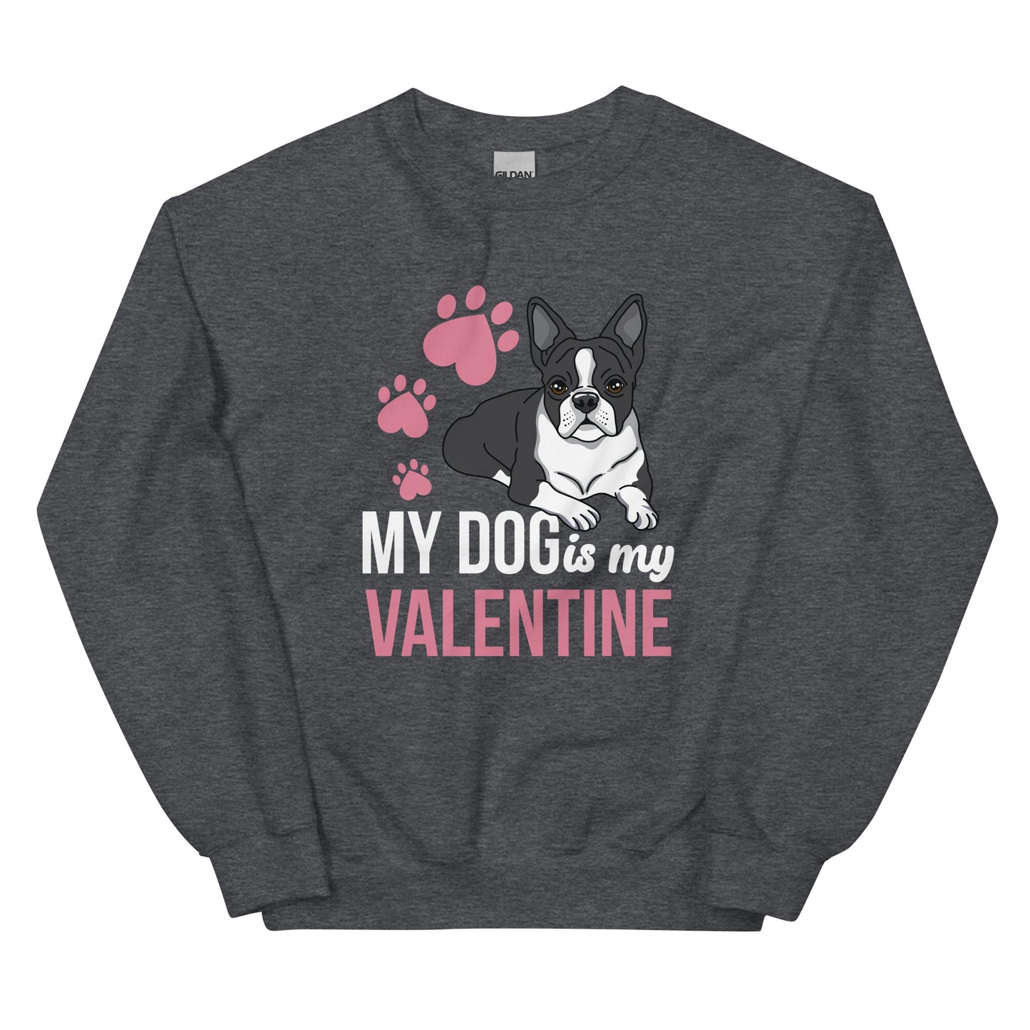 My Dog Is My Valentine Sweatshirt
