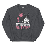 My Dog Is My Valentine Sweatshirt