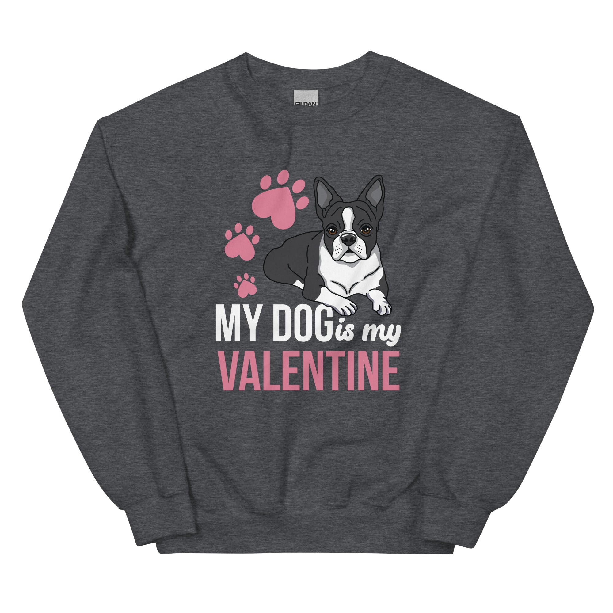 My Dog Is My Valentine Sweatshirt