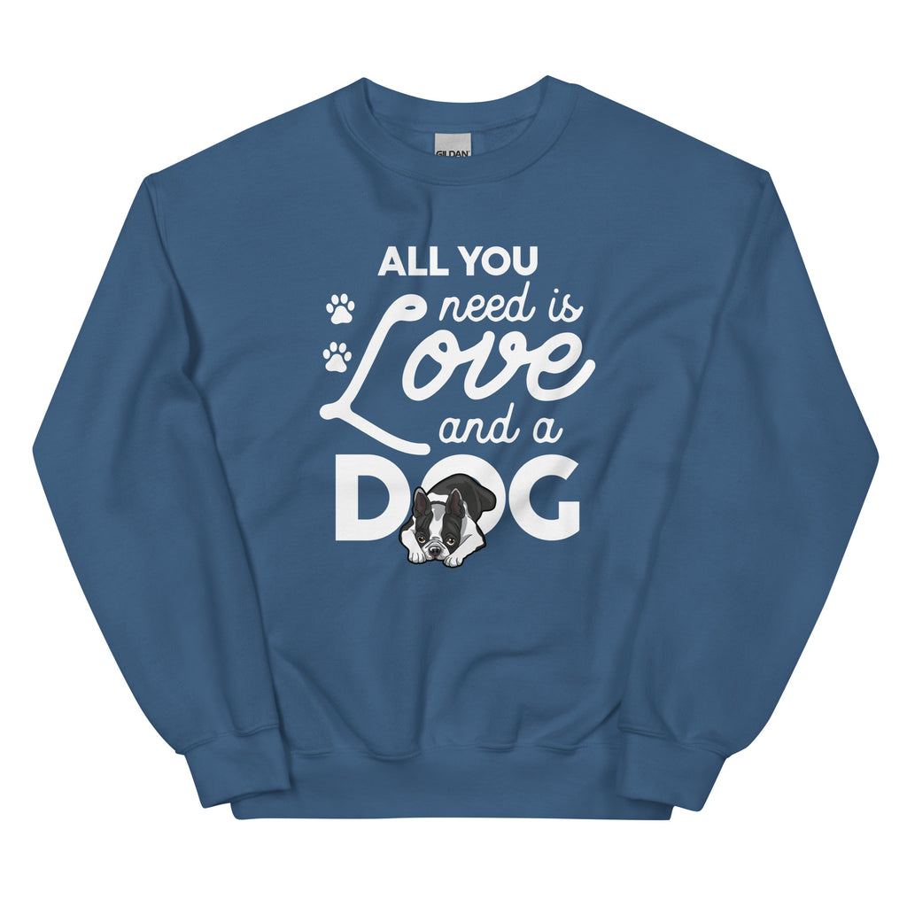 All You Need Is Love And A Dog Sweatshirt