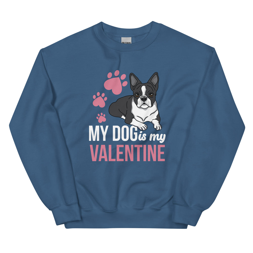 My Dog Is My Valentine Sweatshirt
