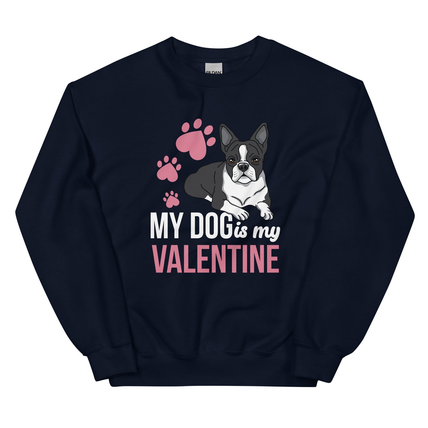 My Dog Is My Valentine Sweatshirt