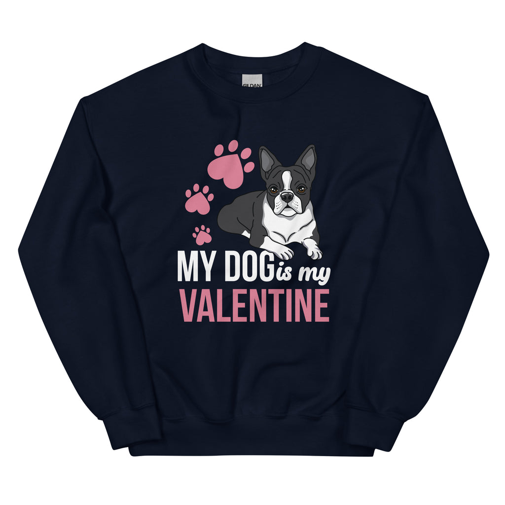 My Dog Is My Valentine Sweatshirt