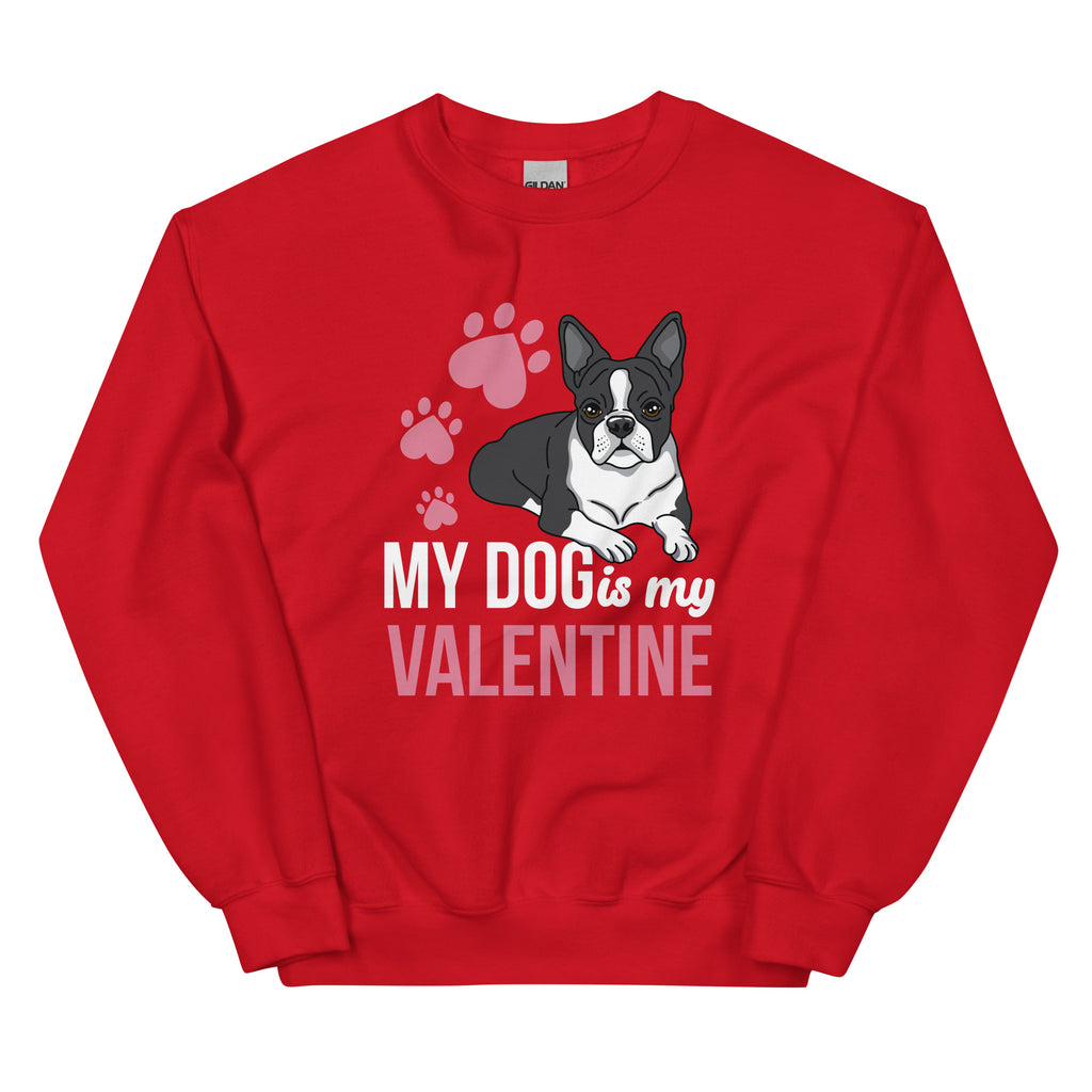 My Dog Is My Valentine Sweatshirt