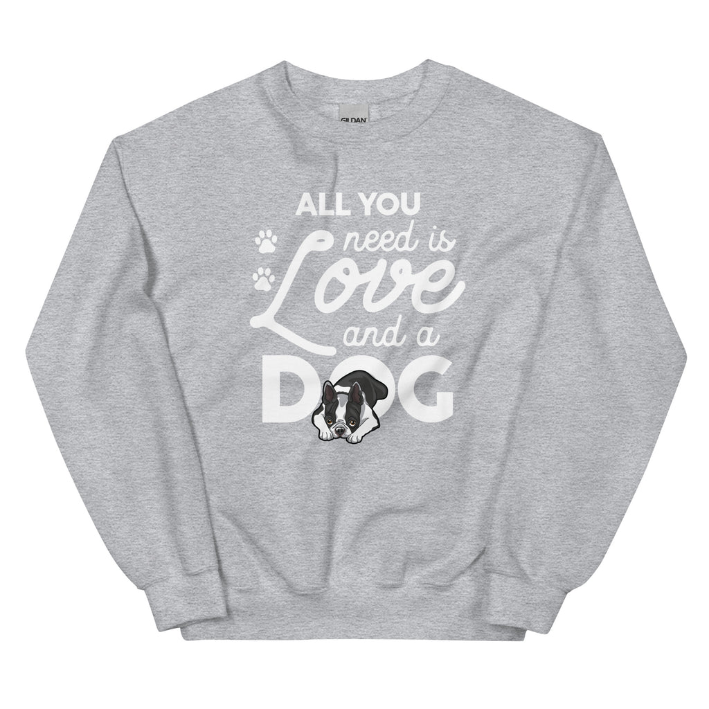 All You Need Is Love And A Dog Sweatshirt
