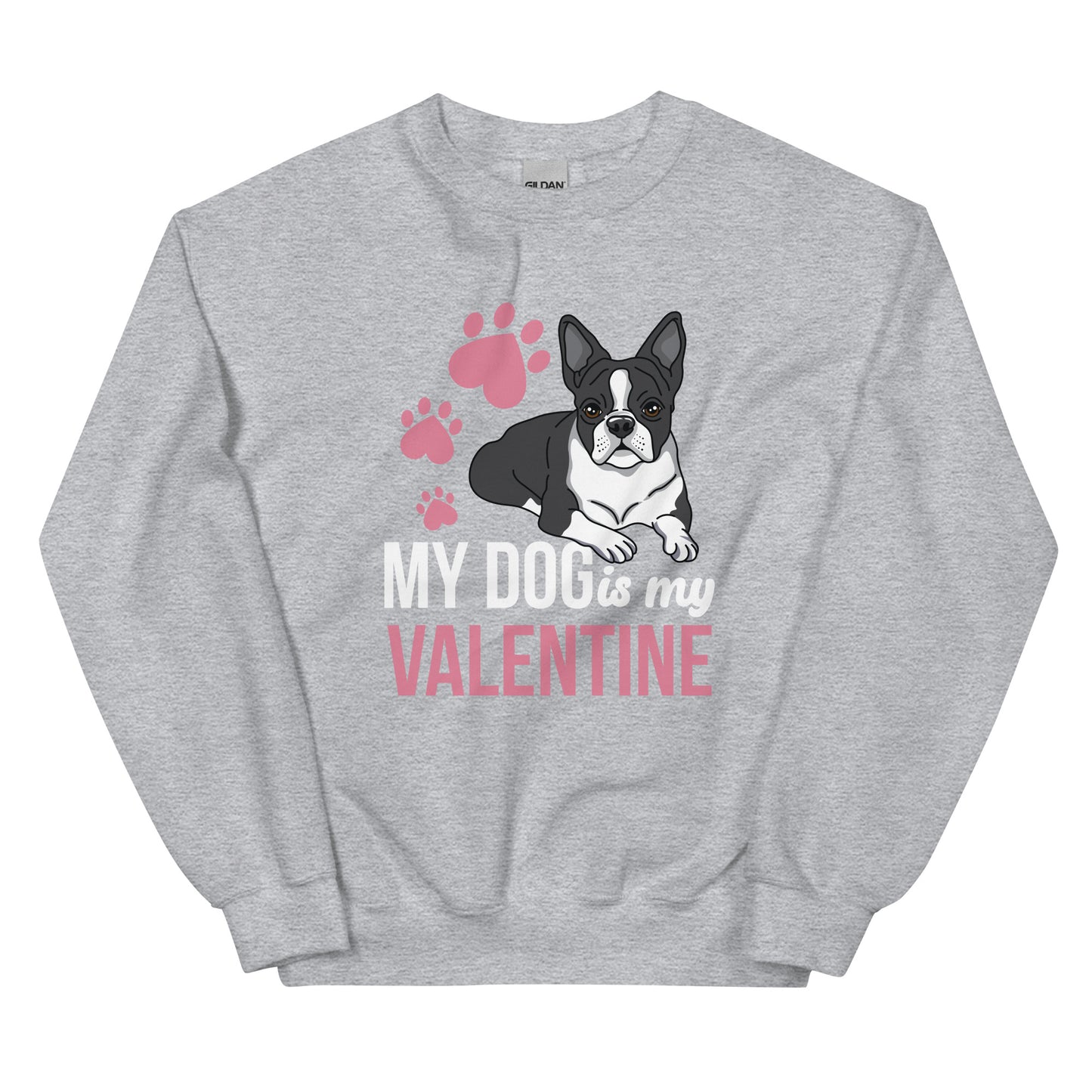 My Dog Is My Valentine Sweatshirt
