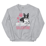My Dog Is My Valentine Sweatshirt