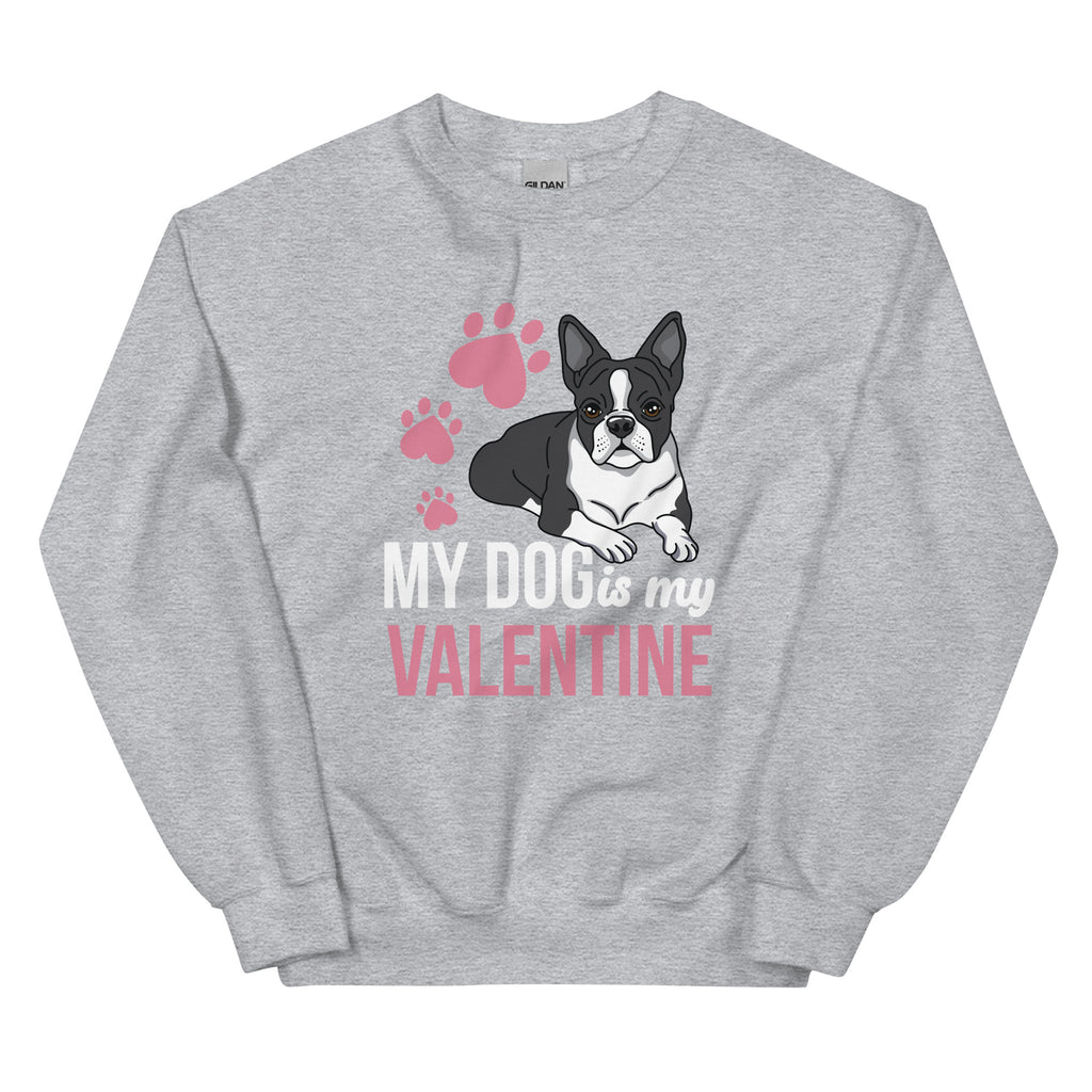 My Dog Is My Valentine Sweatshirt