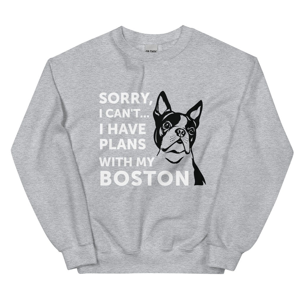 Sorry I Can't... I Have Plans With My Boston Sweatshirt