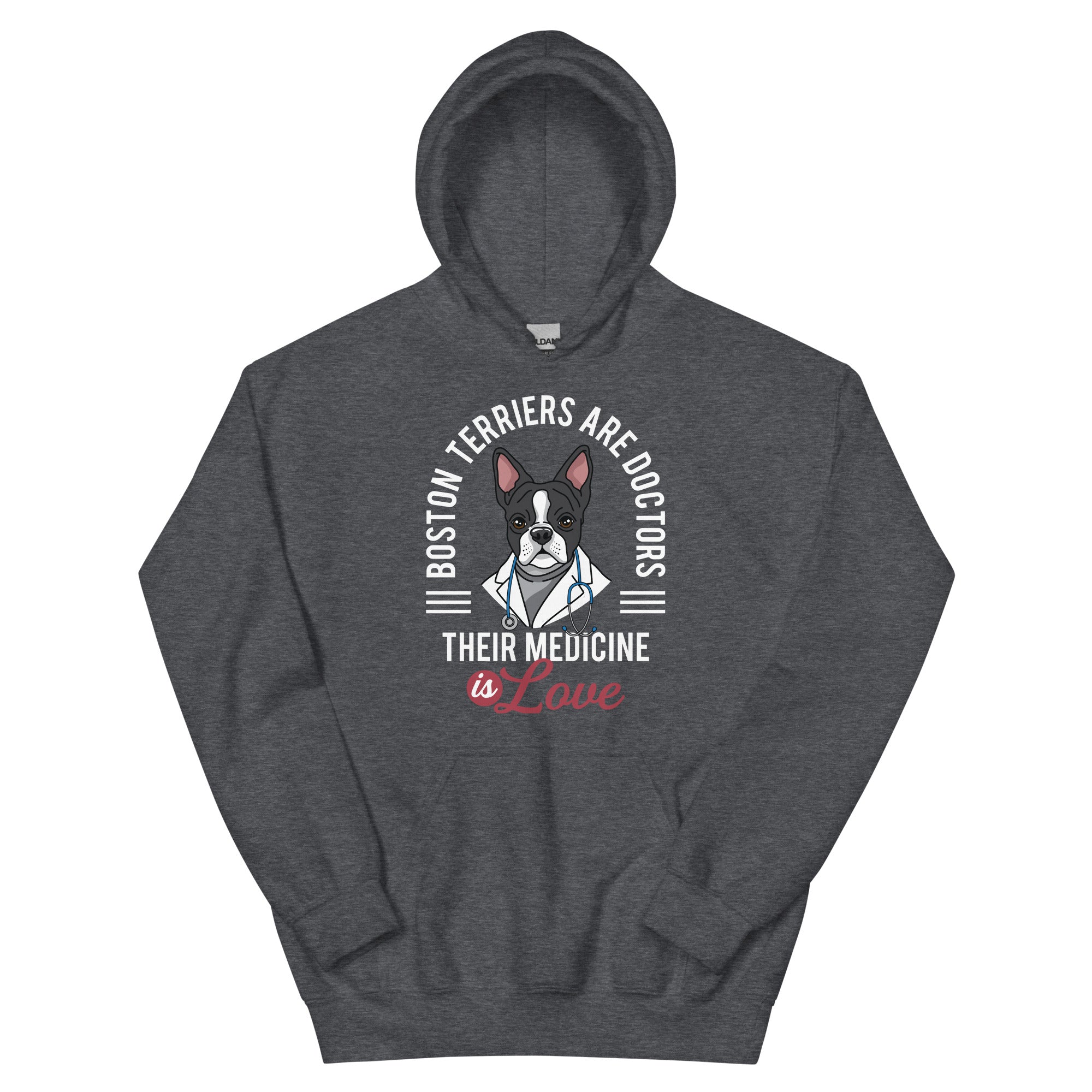 Boston Terriers Are Doctors Their Medicine Is Love Hoodie