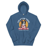 If My Boston Terrier Doesn't Like You I Probably Won't Either Hoodie