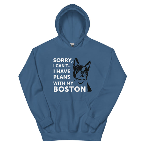 Sorry I Can't... I Have Plans With My Boston Hoodie