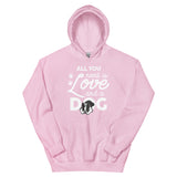 All You Need Is Love And A Dog Hoodie