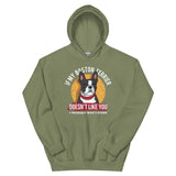 If My Boston Terrier Doesn't Like You I Probably Won't Either Hoodie