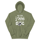 All You Need Is Love And A Dog Hoodie