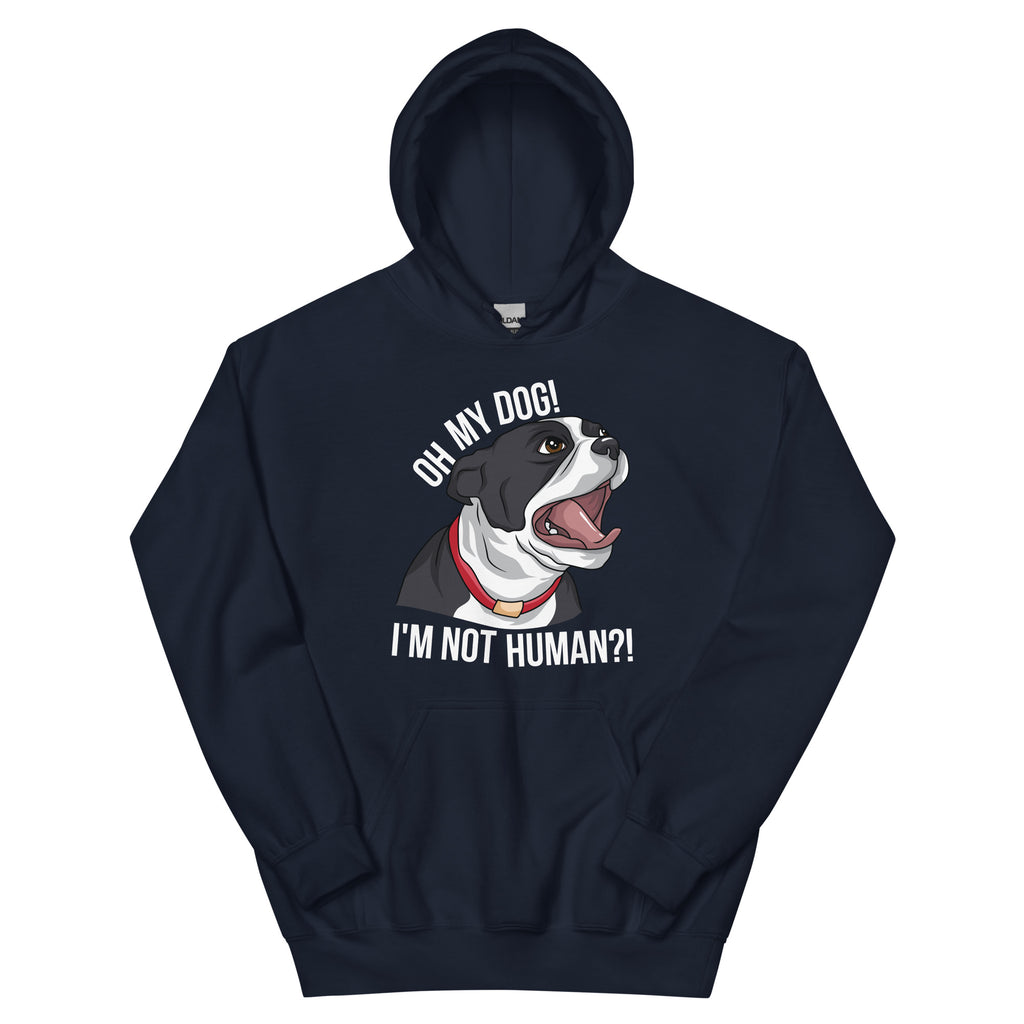 Oh My Dog I'm Not Human Hoodie