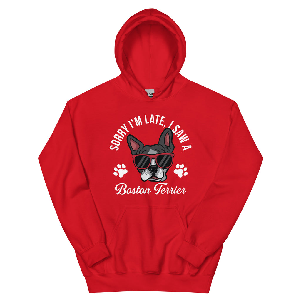 Sorry I'm Late, I Saw A Boston Terrier Hoodie