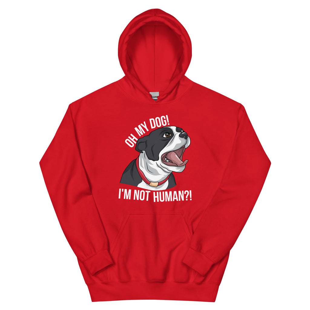 Oh My Dog I'm Not Human Hoodie