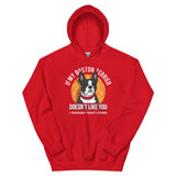 If My Boston Terrier Doesn't Like You I Probably Won't Either Hoodie
