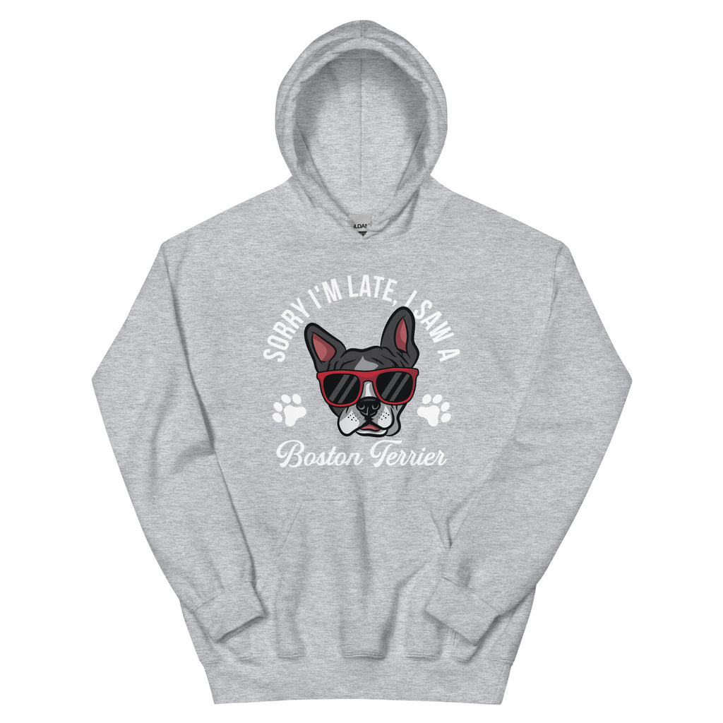 Sorry I'm Late, I Saw A Boston Terrier Hoodie