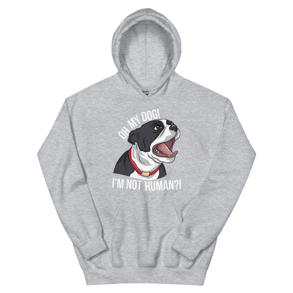 Oh My Dog I'm Not Human Hoodie