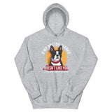If My Boston Terrier Doesn't Like You I Probably Won't Either Hoodie