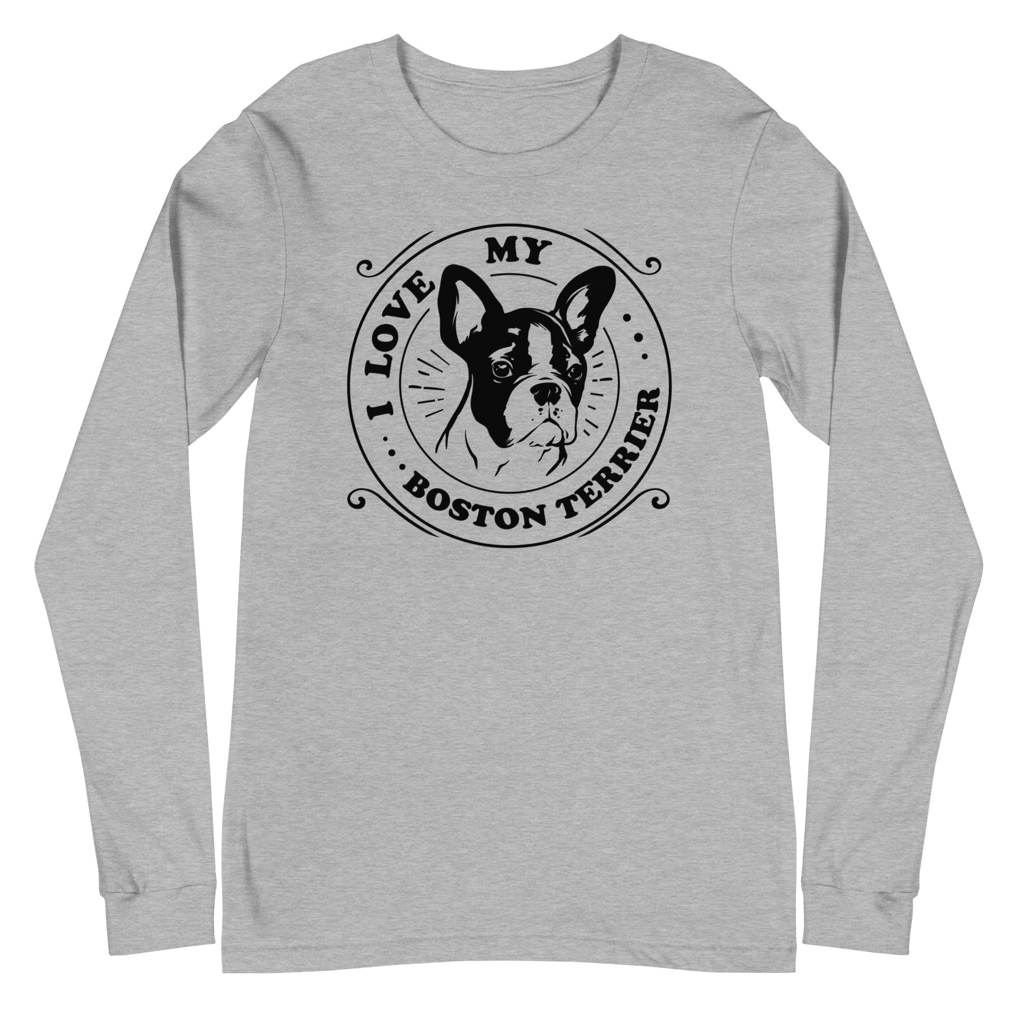 I Love My Boston Terrier Unisex Long Sleeve