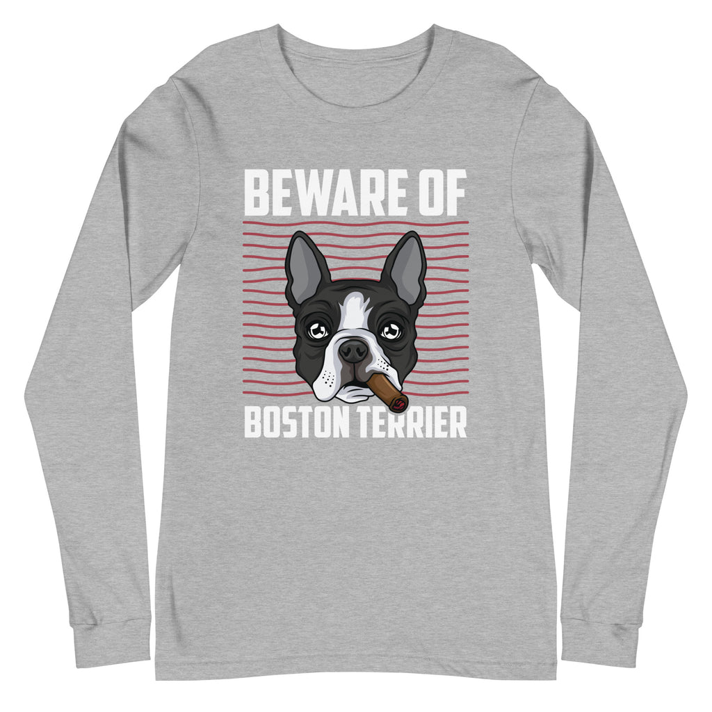 Beware Of Boston Terrier Unisex Long Sleeve