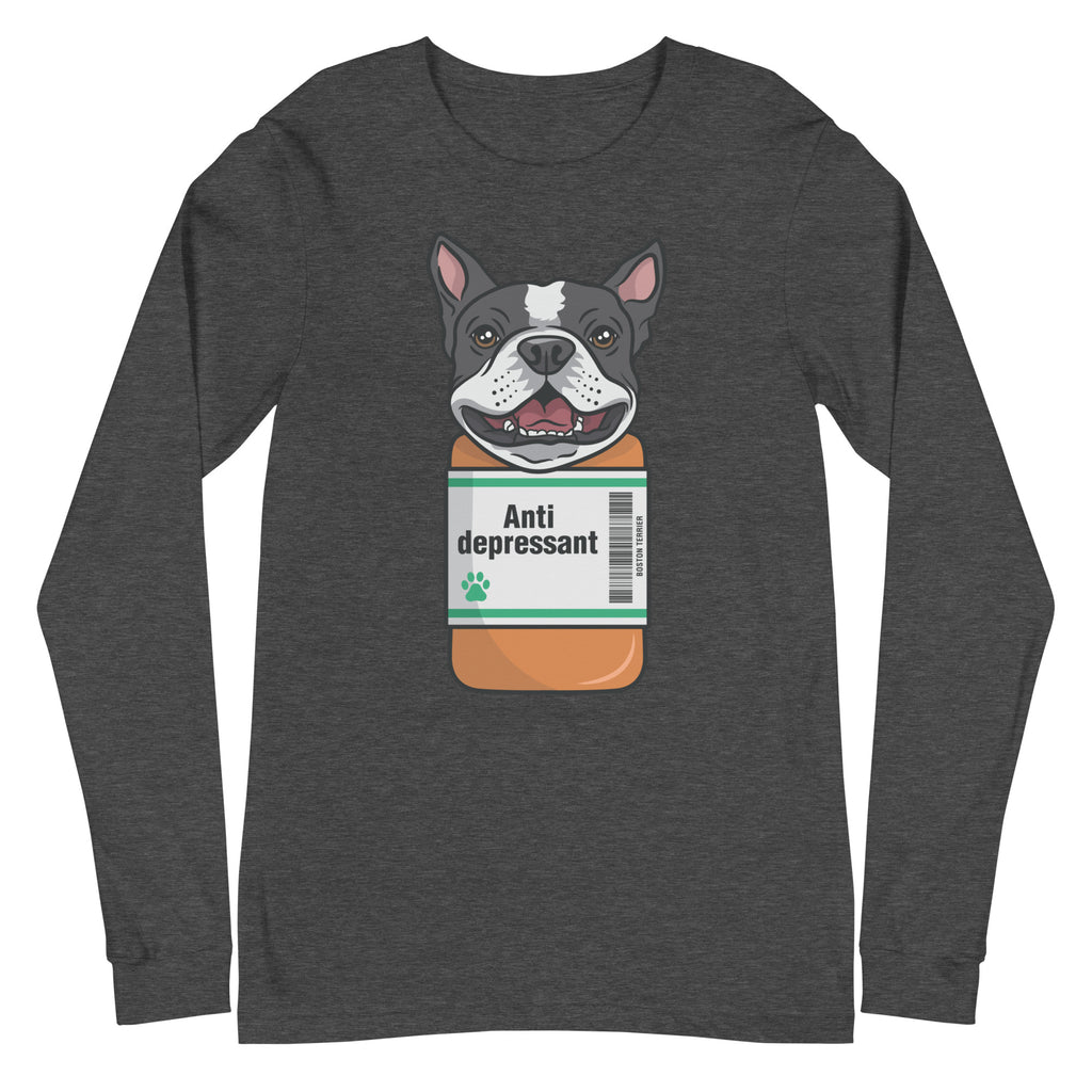 Anti Depressant Boston Terrier Unisex Long Sleeve