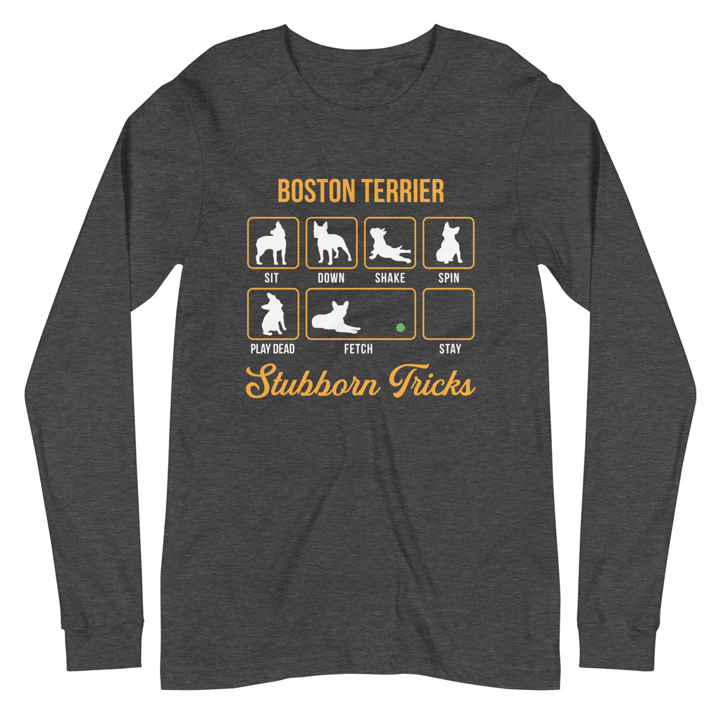 Boston Terrier Stubborn Tricks Long Sleeve Tee