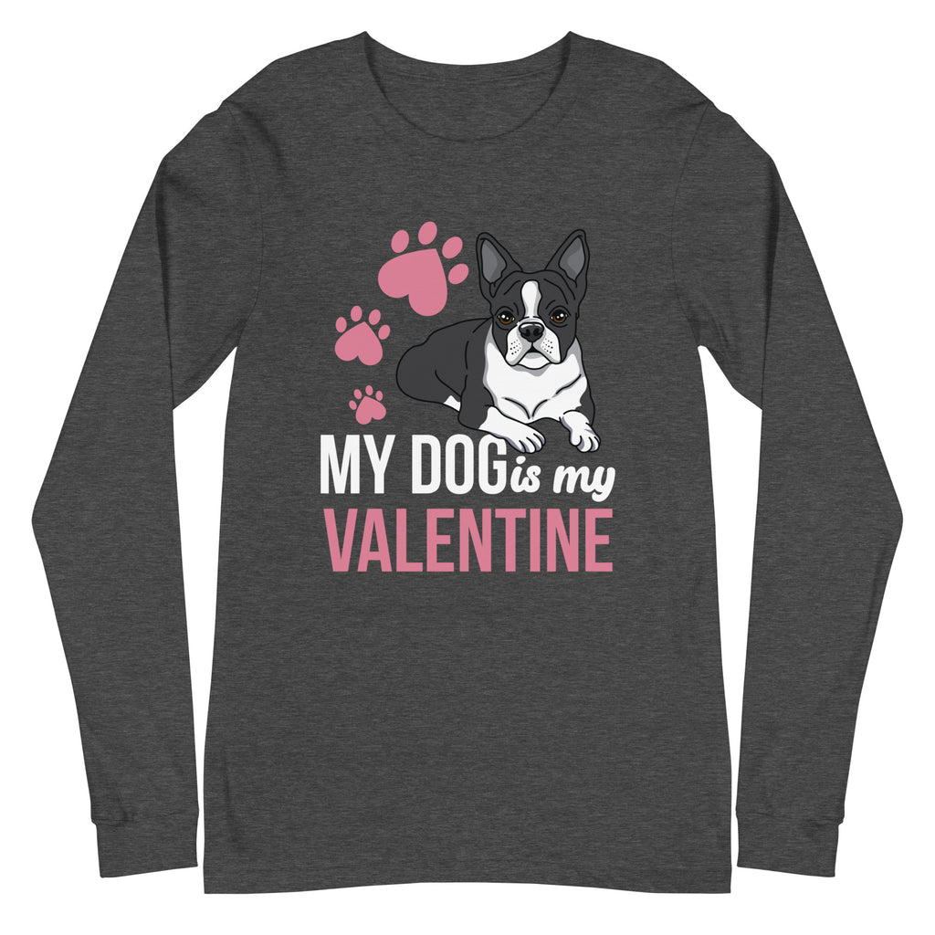 My Dog Is My Valentine Long Sleeve Tee