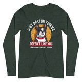 If My Boston Terrier Doesn't Like You I Probably Won't Either Long Sleeve Tee