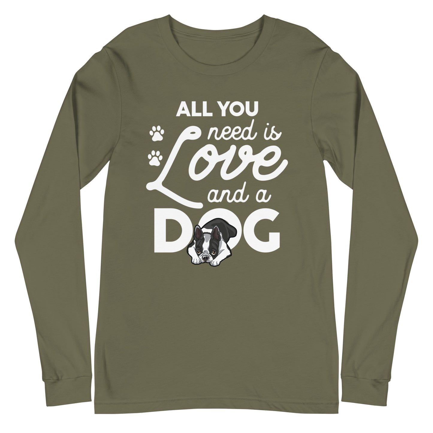 All You Need Is Love And A Dog Long Sleeve Tee