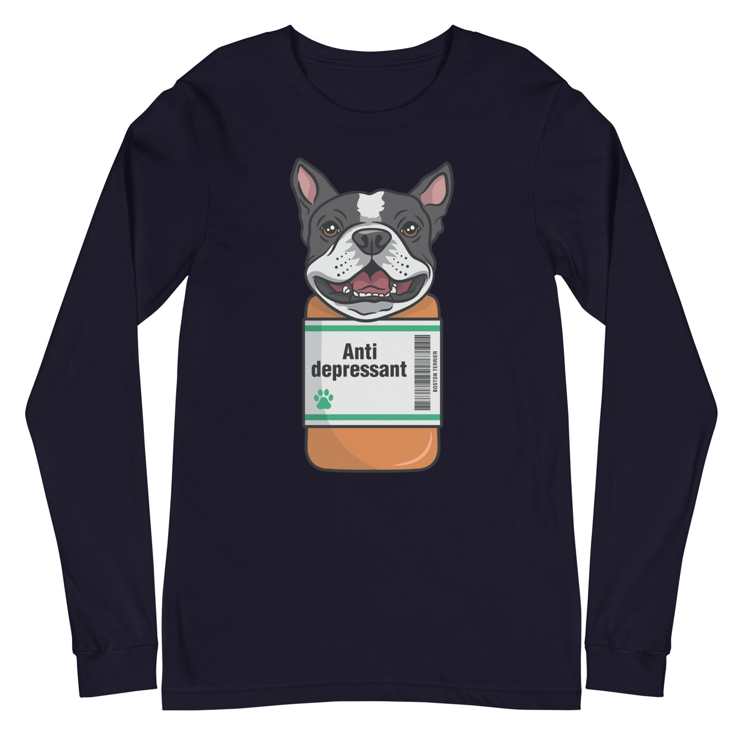 Anti Depressant Boston Terrier Unisex Long Sleeve