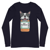 Anti Depressant Boston Terrier Unisex Long Sleeve