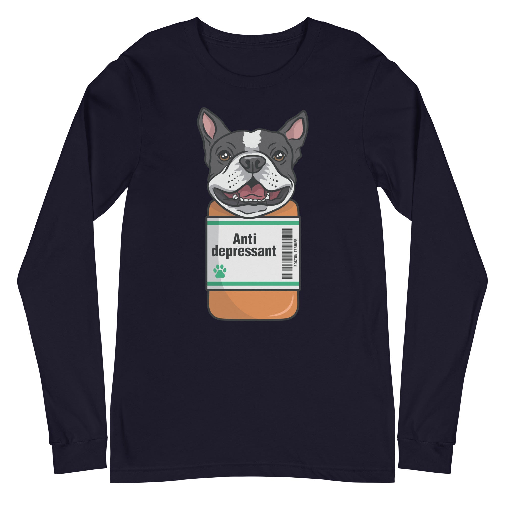 Anti Depressant Boston Terrier Unisex Long Sleeve